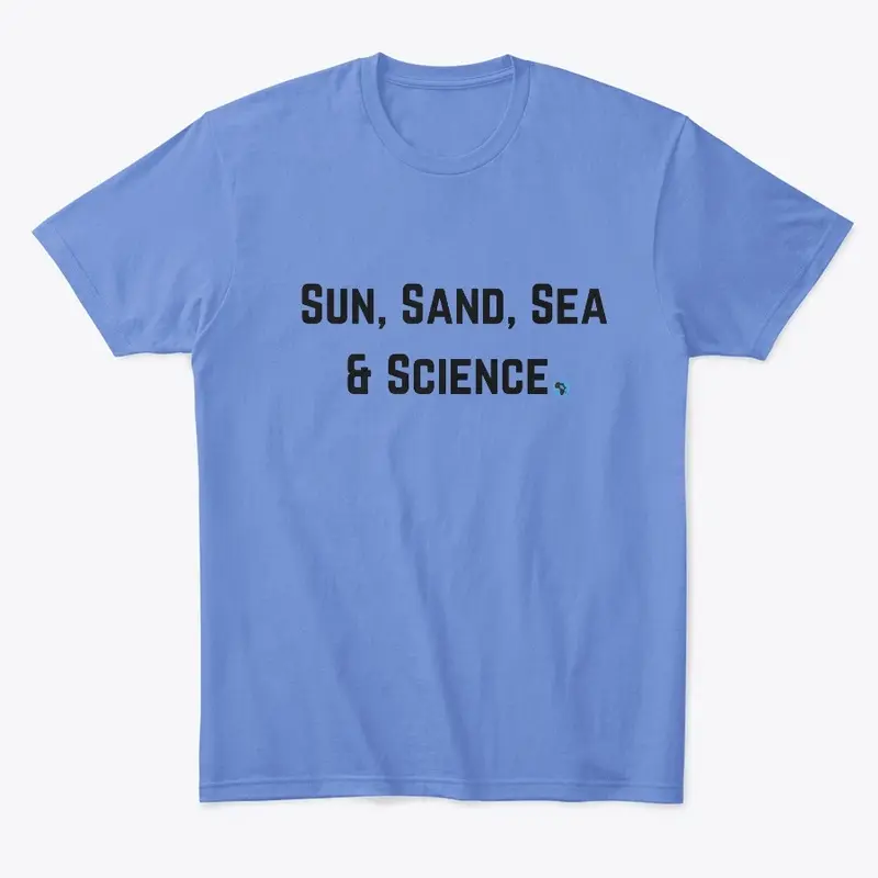 Sun, Sand, Sea, Science. ( Black Text)